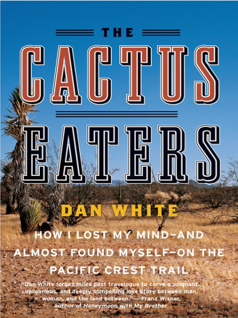 Book The Cactus Eaters: How I Lost My Mind—and Almost Found Myself—on the Pacific Crest Trail free