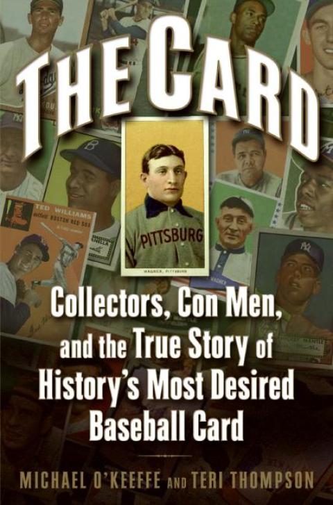 Book The Card: Collectors, Con Men, and the True Story of History's Most Desired Baseball Card free
