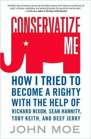 Book Conservatize Me: A Lifelong Lefty's Attempt to Love God, Guns, Reagan, and Toby Keith free
