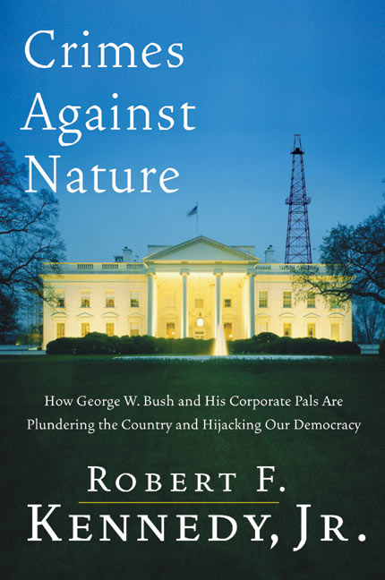 Book Crimes Against Nature: How George W. Bush and His Corporate Pals Are Plundering the Country and Hijacking Our Democracy free