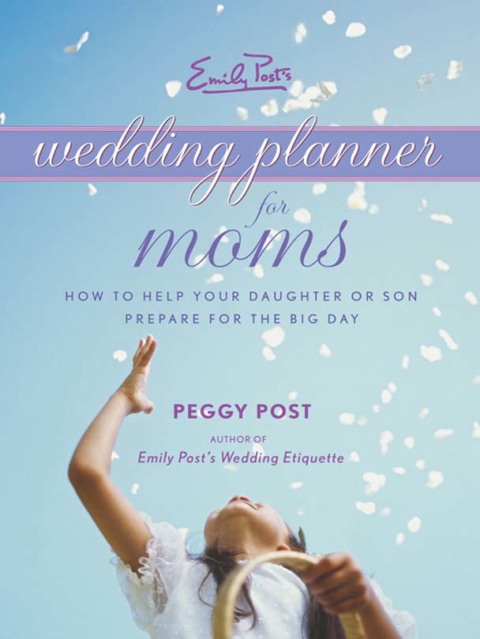 Book Emily Post's Wedding Planner for Moms: How to Help Your Daughter or Son Prepare for the Big Day free