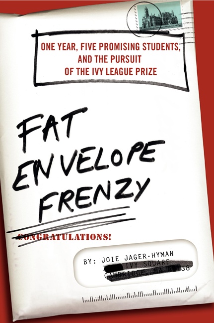 Book Fat Envelope Frenzy: One Year, Five Promising Students, and the Pursuit of the Ivy League Prize free
