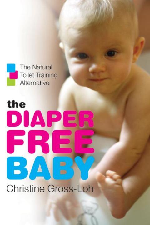 Book The Diaper-Free Baby: The Natural Toilet Training Alternative free