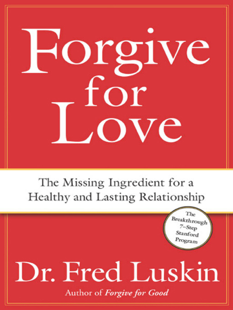 Book Forgive for Love: The Missing Ingredient for a Healthy and Lasting Relationship free