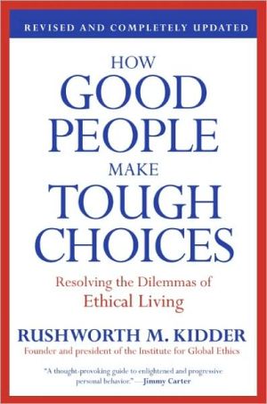 Book How Good People Make Tough Choices Rev Ed: Resolving the Dilemmas of Ethical Living free