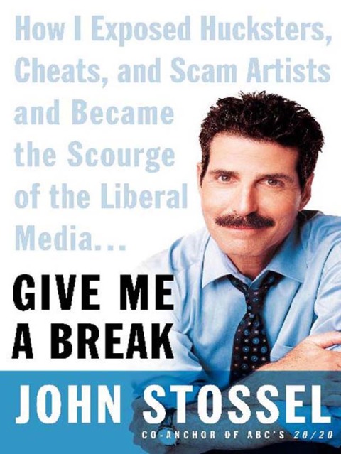 Book Give Me a Break: How I Exposed Hucksters, Cheats, and Scam Artists and Became the Scourge of the Liberal Media... free