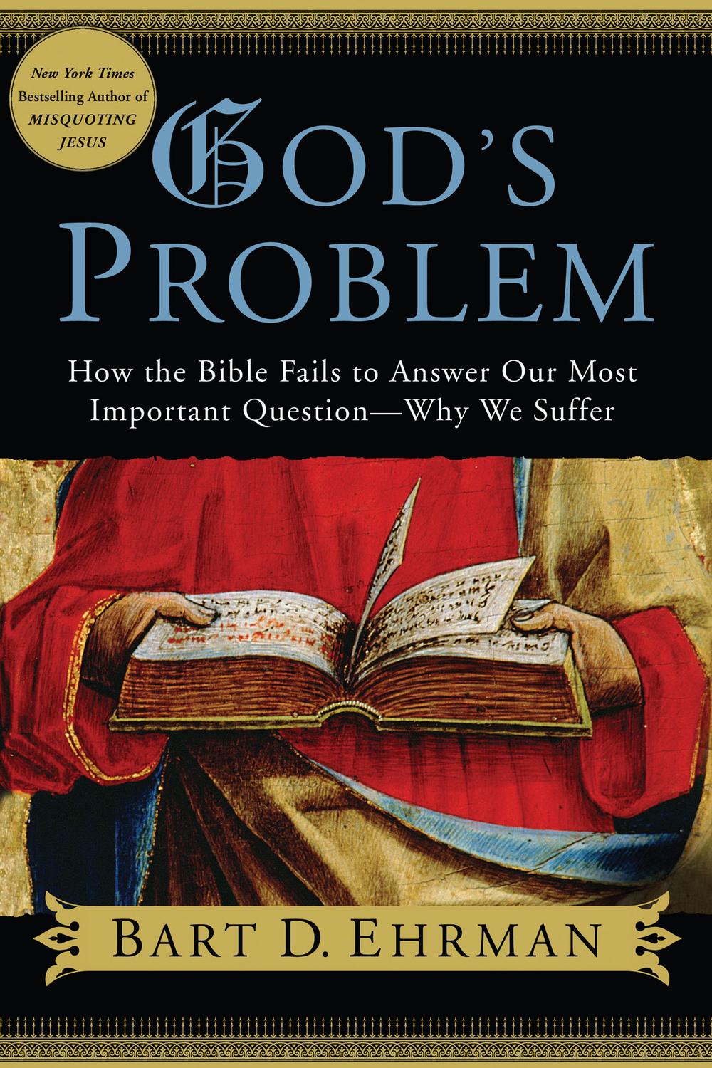 Book God's Problem: How the Bible Fails to Answer Our Most Important Question--Why We Suffer free