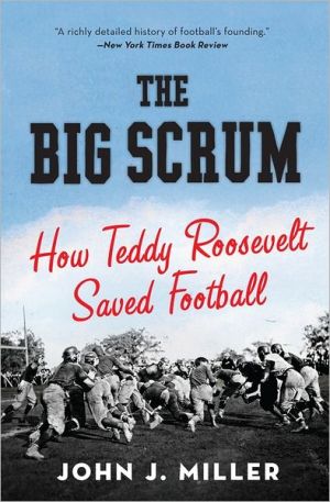 Book The Big Scrum: How Teddy Roosevelt Saved Football free