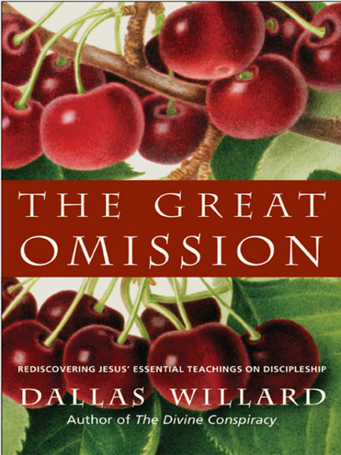 Book The Great Omission: Reclaiming Jesus's Essential Teachings on Discipleship free