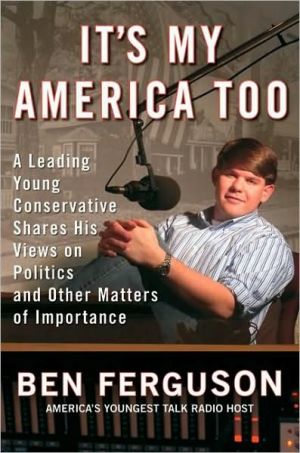 Book It's My America Too: A Leading Young Conservative Shares His Views on Politics and Other Matters of Importance free