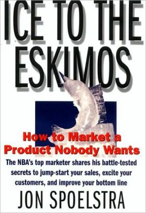 Book Ice to the Eskimos: How to Market a Product Nobody Wants free