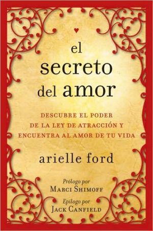 Book El secreto del amor: Descubre el poder de la ley de atracción y encuentra al amor de tu vida (Spanish Edition) free