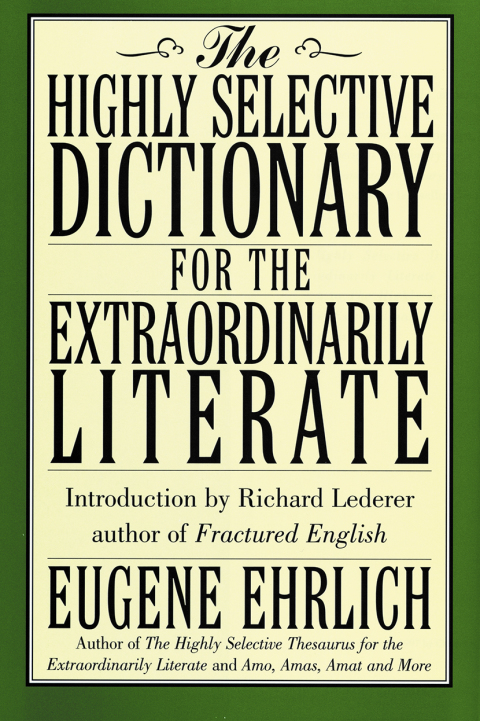Book The Highly Selective Dictionary for the Extraordinarily Literate (Highly Selective Reference) free