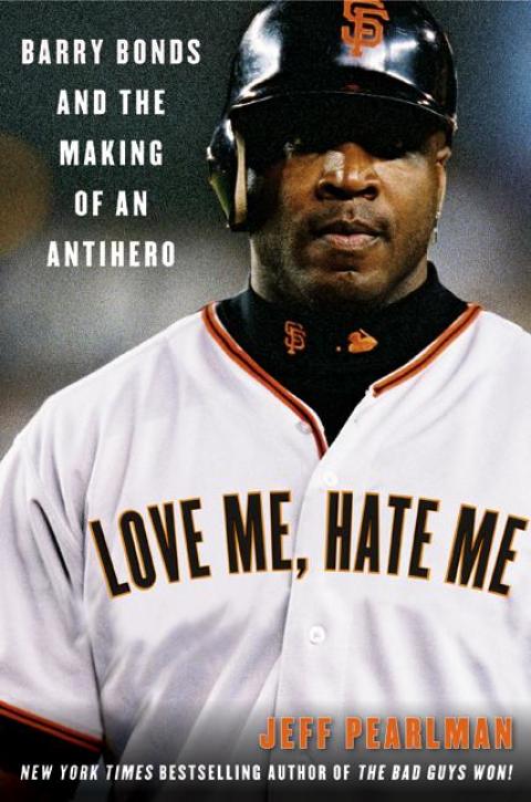 Book Love Me, Hate Me: Barry Bonds and the making of an Antiher free