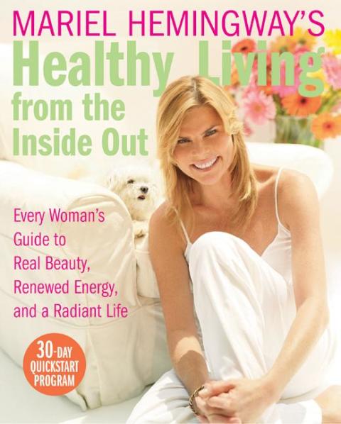 Book Mariel Hemingway's Healthy Living from the Inside Out: Every Woman's Guide to Real Beauty, Renewed Energy, and a Radiant Life free