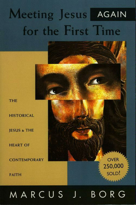 Book Meeting Jesus Again for the First Time: The Historical Jesus and the Heart of Contemporary Faith free