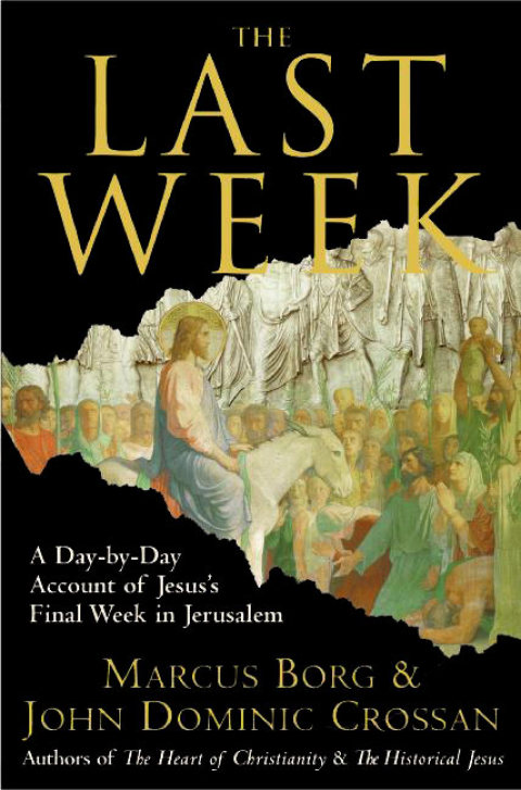 Book The Last Week: What the Gospels Really Teach About Jesus's Final Days in Jerusalem free