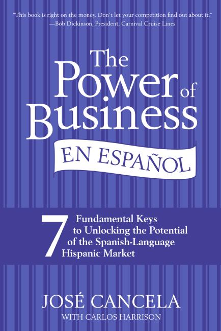 Book The Power of Business en Espanol: 7 Fundamental Keys to Unlocking the Potential of the Spanish-Language Hispanic Market free