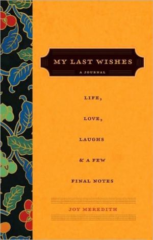 Book My Last Wishes...: A Journal of Life, Love, Laughs, & a Few Final Notes free