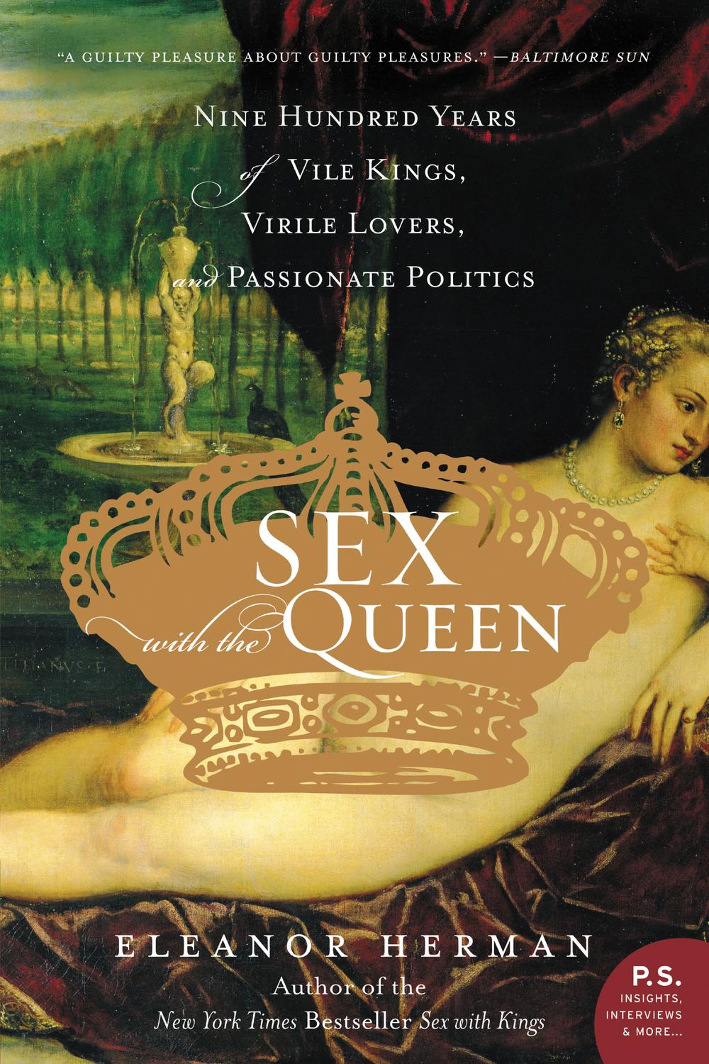 Book Sex with the Queen: 900 Years of Vile Kings, Virile Lovers, and Passionate Politics (P.S.) free
