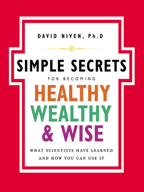 Book The Simple Secrets for Becoming Healthy, Wealthy, and Wise: What Scientists Have Learned and How You Can Use It (100 Simple Secrets, 7) free