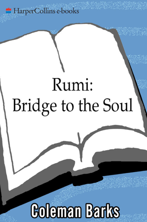 Book Rumi: Bridge to the Soul: Journeys into the Music and Silence of the Heart free
