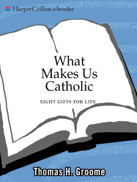 Book What Makes Us Catholic: Eight Gifts for Life free
