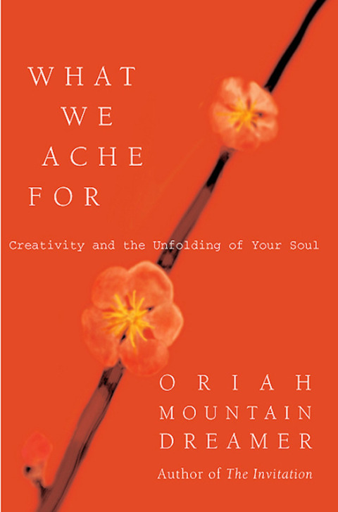 Book What We Ache For: Creativity and the Unfolding of Your Soul free