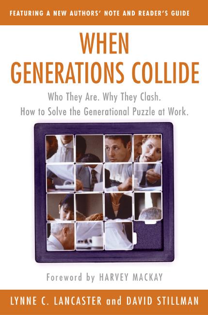 Book When Generations Collide: Who They Are. Why They Clash. How to Solve the Generational Puzzle at Work free