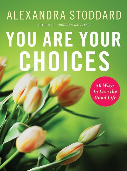 Book You Are Your Choices: 50 Ways to Live a Good Life free