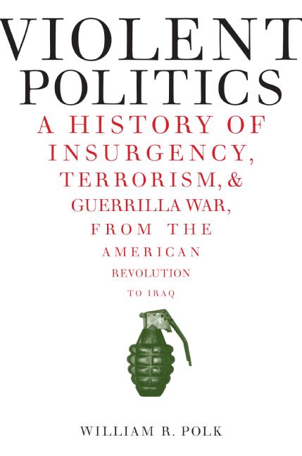 Book Violent Politics: A History of Insurgency, Terrorism, and Guerrilla War, from the American Revolution to Iraq free Book Violent Politics: A History of Insurgency, Terrorism, and Guerrilla War, from the American Revolution to Iraq free
