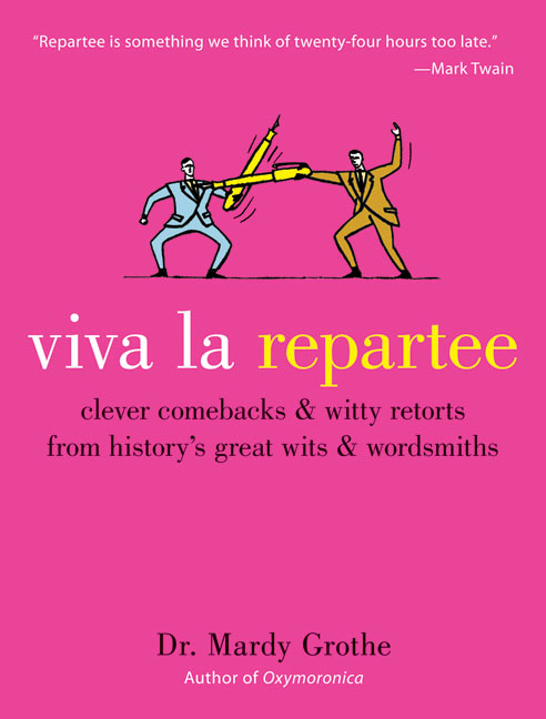 Book Viva la Repartee: Clever Comebacks and Witty Retorts from History's Great Wits and Wordsmiths free