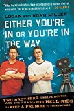 Book Either You're in or You're in the Way: Two Brothers, Twelve Months, and One Filmmaking Hell-Ride to Keep a Promise to Their Father free