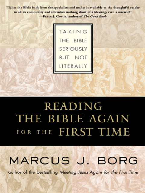 Book Reading the Bible Again For the First Time: Taking the Bible Seriously But Not Literally free