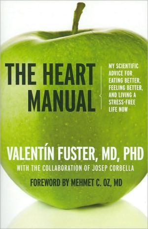 Book The Heart Manual: My Scientific Advice for Eating Better, Feeling Better, and Living a Stress-Free Life Now free