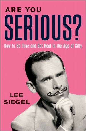 Book Are You Serious?: How to Be True and Get Real in the Age of Silly free