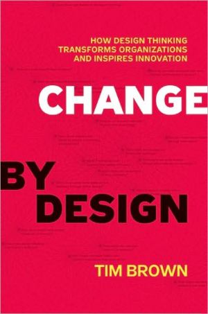 Book Change by Design: How Design Thinking Transforms Organizations and Inspires Innovation free