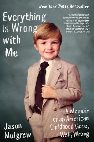Book Everything Is Wrong with Me: A Memoir of an American Childhood Gone, Well, Wrong free