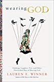Book Wearing God: Clothing, Laughter, Fire, and Other Overlooked Ways of Meeting God free Book Wearing God: Clothing, Laughter, Fire, and Other Overlooked Ways of Meeting God free
