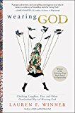 Book Wearing God: Clothing, Laughter, Fire, and Other Overlooked Ways of Meeting God free