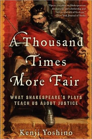 Book A Thousand Times More Fair: What Shakespeare's Plays Teach Us About Justice free