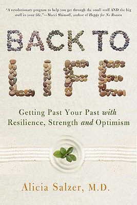 Book Back to Life: Getting Past Your Past with Resilience, Strength, and Optimism free