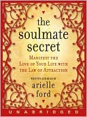 Book The Soulmate Secret: Manifest The Love Of Your Life With The Law Of Attraction free