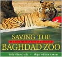 Book Saving the Baghdad Zoo: A True Story of Hope and Heroes free