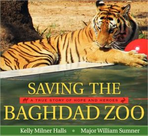 Book Saving the Baghdad Zoo: A True Story of Hope and Heroes free