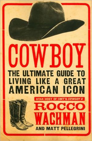Book Cowboy: The Ultimate Guide to Living Like a Great American Icon free