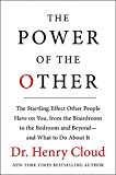 Book The Power of the Other: The startling effect other people have on you, from the boardroom to the bedroom and beyond-and what to do about it free
