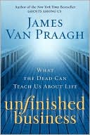 Book Unfinished Business: What the Dead Can Teach Us About Life free