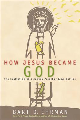 Book How Jesus Became God: The Exaltation of a Jewish Preacher from Galilee free