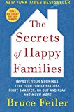 Book The Secrets of Happy Families: Improve Your Mornings, Tell Your Family History, Fight Smarter, Go Out and Play, and Much More free